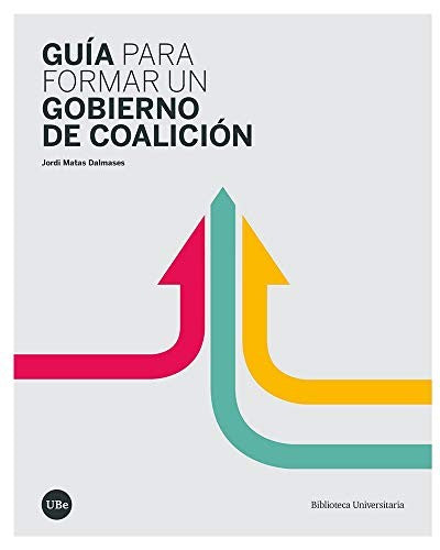 Guía para formar un gobierno de coalición [Paperback] Jordi Matas Dalmases