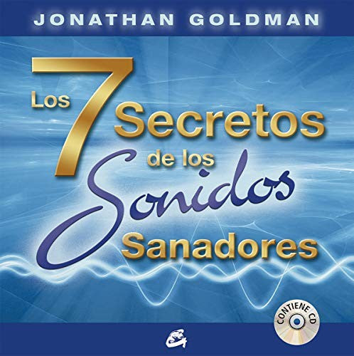 Los 7 secretos de los sonidos sanadores [Hardcover] Goldman, Jonathan