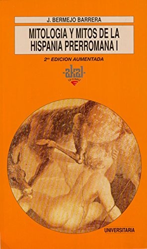 Mitología y mitos de la Hispania prerromana I [Paperback] Bermejo Barrera, Jose Carlos