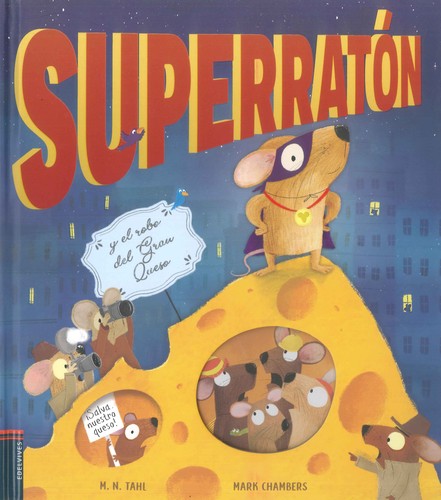 SUPERRATÓN Y EL ROBO DEL GRAN QUESO Tahl, M. N.