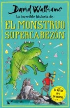 La increíble historia de... el monstruo supercabezón [Hardcover] Walliams, David