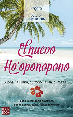 El Nuevo Ho’oponopono | Sabiduría Hawaiana para la Salud, la Felicidad y el Éxito | Inhoa Makani | Libro
