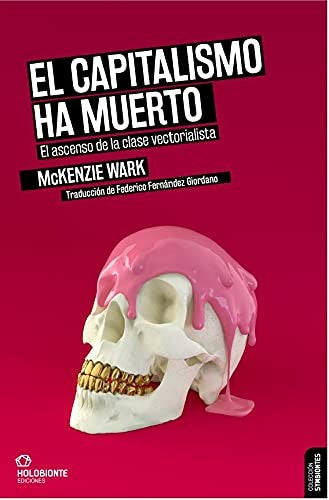 El capitalismo ha muerto el ascenso de la clase vectorialista [Paperback] Wark, Mckenzie