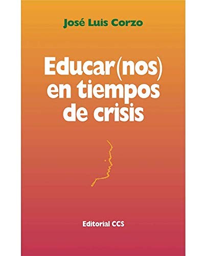 Educarnos en tiempos de crisis [Paperback] Corzo Toral, José Luis