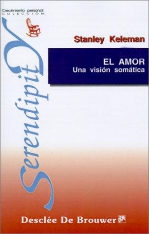 El Amor: Una Vision Somatica [Paperback] Keleman, Stanley