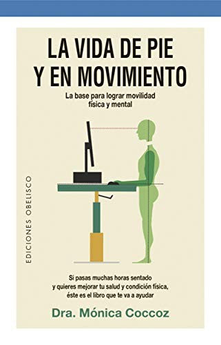 La vida de pie y en movimiento (Portada puede variar): La base para lograr movilidad física y mental [Paperback] Mónica Coccoz