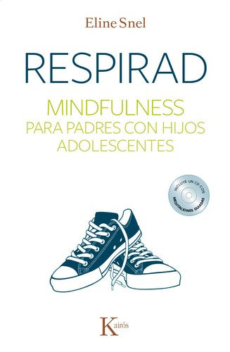 Respirad (Incluye CD) (Portada Puede Variar): Mindfulness para padres con hijos adolescentes [Paperback] Eline Snel