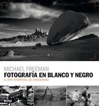Fotografía en blanco y negro: El arte intemporal del monocromo [Paperback] Freeman, Michael