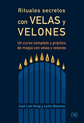 Rituales secretos con velas y velones. Un curso completo y práctico de magia con velas y velones [Paperback] Nuag, José Luis and Shammy, Lydia