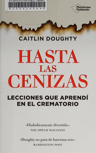 Hasta Las Cenizas: LECCIONES QUE APRENDI EN EL CREMATORIO [Paperback] Doughty, Caitlin