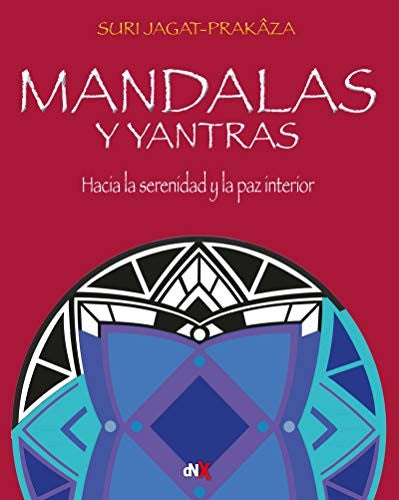 Mandalas y yantras. Hacia la serenidad y la paz interior [Paperback] Jagat-Prakaza, Suri