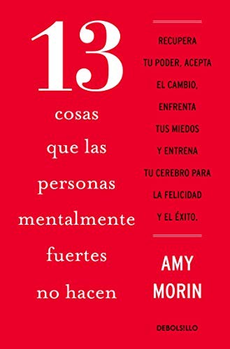 13 cosas que las personas mentalmente fuertes no hacen [Paperback] Morin, Amy