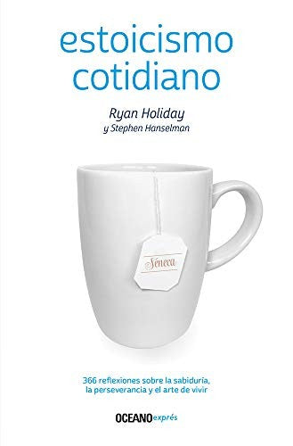 Estoicismo cotidiano. 366 reflexiones sobre la sabiduría, la perseverancia y el arte de vivir [Paperback] Holiday, Ryan and Hanselman, Stephen