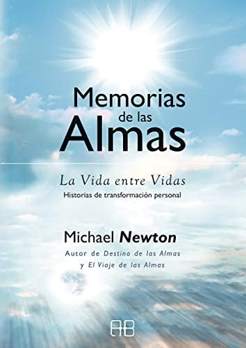 Memorias de las almas. La vida entre vidas. Historias de transformación personal [Paperback] Newton, Michael