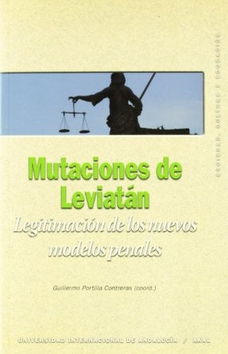 Mutaciones De Leviatan. Legitimacion De Los Nuevos Modelos Penales [Paperback]