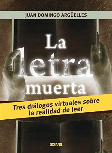 La letra muerta [Paperback] Domingo Argüelles, Juan