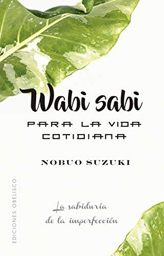 Wabi sabi para la vida cotidiana (Portada puede variar): La sabiduría de la imperfección [Paperback] Nobuo Suzuki