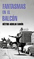 Fantasmas en El Balcón [Paperback] Aguilar Camín, Héctor