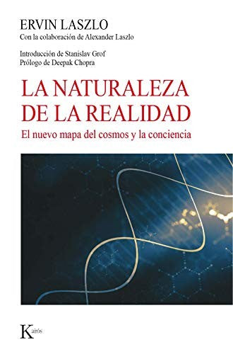 La Naturaleza de la Realidad (Portada Puede Variar): El nuevo mapa del cosmos y la conciencia [Paperback] Ervin Laszlo