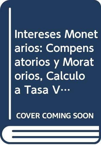 Intereses Monetarios: Compensatorios y Moratorios, Calculo a Tasa Variable ... Barbero, Ariel Emilio