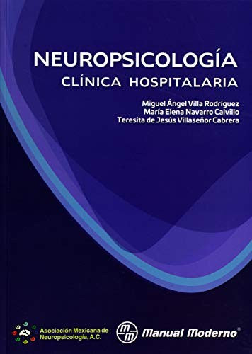 Neuropsicología clínica hospitalaria [Paperback] Villa Rodríguez, Miguel Ángel; Navarro Calvillo, María Elena and Villaseñor Cabrera, Teresita de Jesús