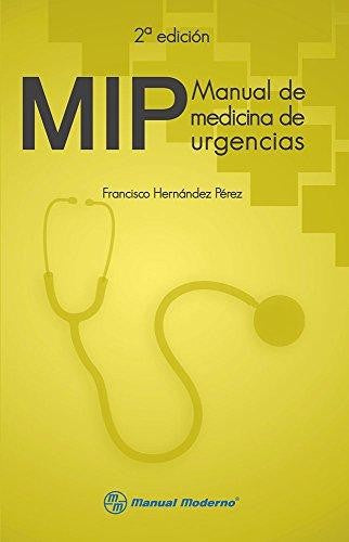 MIP: Manual de medicina de urgencias [Paperback] Hernández Pérez, Francisco