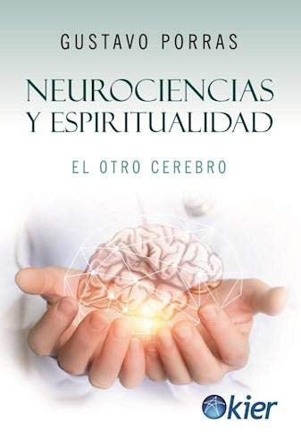 Neurociencias y espiritualidad Porras, Gustavo