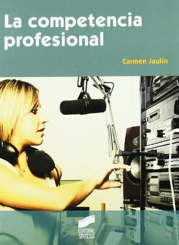 La competencia profesional [Paperback] Jaulin, Carmen