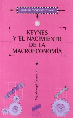 Keynes y el nacimiento de la macroeconomía [Paperback] Galindo, Miguel Angel