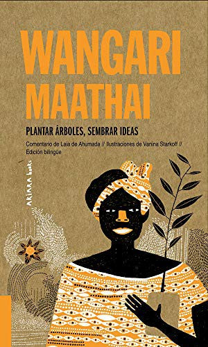 Wangari Maathai (Edición Bilingüe: español-inglés): Plantar árboles, sembrar ideas: 5 [Paperback] De Ahumada, Laia; Starkoff, Vanina and Pigem, Jordi