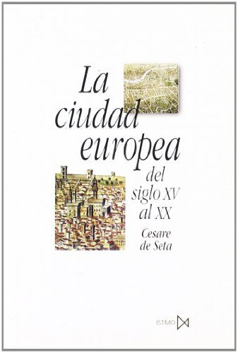 La ciudad europea del siglo XV al XX [Paperback] de Seta, Cesare