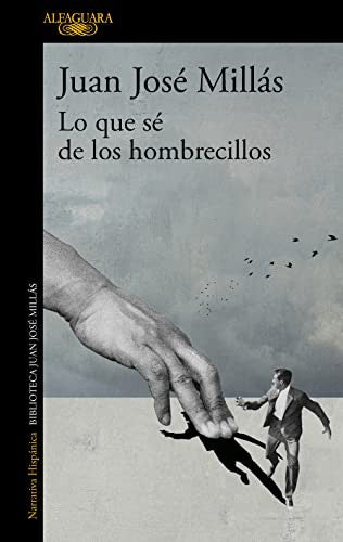 Lo Que Sé de Los Hombrecillos / What I Know of the Little Men [Paperback] Millás, Juan José