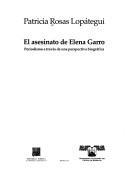El Asesinato De Elena Garro (portada puede variar) [Paperback] Patricia Rosas Lopategui and ED PORRUA/UNIV AUT EDO MORELOS