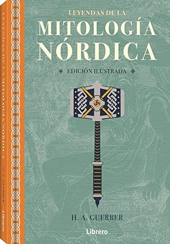 Leyendas de la mitología nórdica [Hardcover] GUERBER A, H.A.
