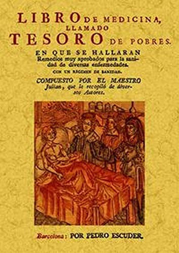 Libro de medicina, llamado tesoro de los pobres: en que se hallaran remedios muy aprobados para la sanidad de diversas enfermedades: con un regimen de sanidad [Paperback] VV.AA.