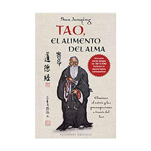 Tao, el alimento del alma: Eliminar el Estres y las Preocupaciones A Traves del Tao [Paperback] Junqing Sun