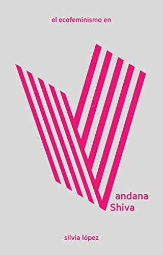 Ecofeminismo En Vandana Shiva,El [Paperback] DOS BIGOTES