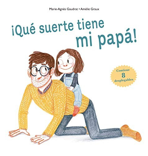 Que Suerte Tiene Mi Papa! [Hardcover] Marie-Agnès Gaudrat and Amélie Graux