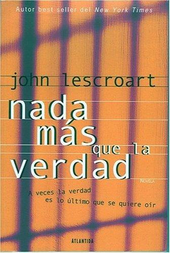 Nada Mas Que LA Verdad Lescroart, John T. and Corgatelli, Rosa S.