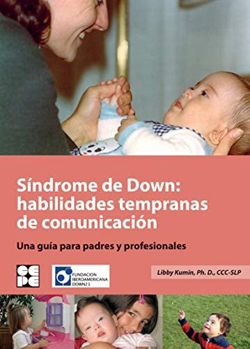 Síndrome de Down: habilidades tempranas de comunicación. Una guía para padres y profesionales [Paperback] Libby Kumin