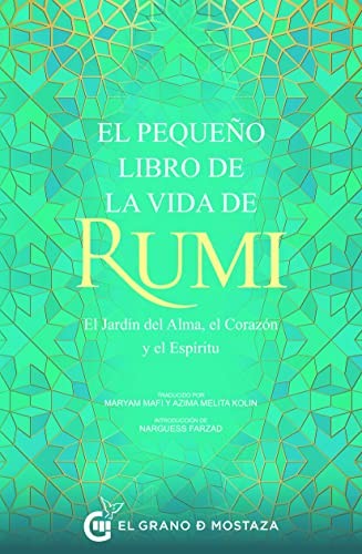 Pequeño Libro de la Vida de Rumi, El. el Jardín del Alma, el Corazón y el Espíritu [Paperback] Rumi