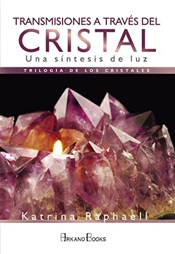 Transmisiones a Través del Cristal. Una Síntesis de Luz [Paperback] Raphaell, Katrina