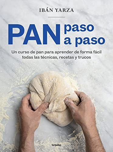 Pan paso a paso. Un curso de pan para aprender de forma fácil todas las técnicas, recetas y trucos [Paperback] Yarza, Ibán