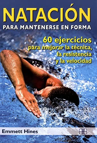 Natación para mantenerse en forma [Paperback] Hines, Emmett