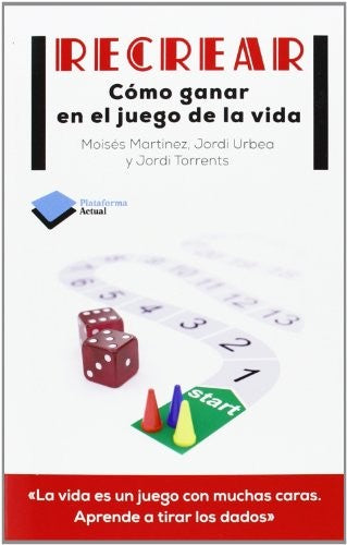 Recrear: Cómo ganar en el juego de la vida [Paperback] Martínez Berrio, Moisés; Urbea Castells, Jordi and Torrents Reynés, Jordi