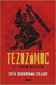 Tezozómoc. El tirano olvidado [Paperback] Guadarrama Collado, Sofía