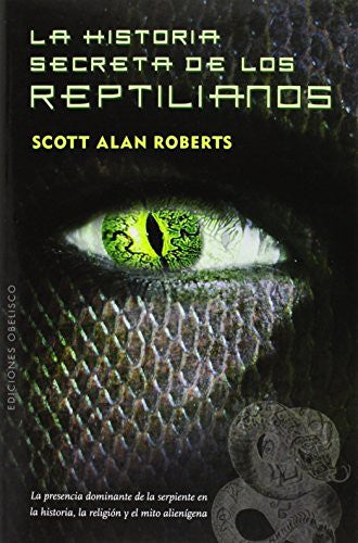 Historia Secreta De Los Reptilianos [Paperback] Scott Alan Roberts