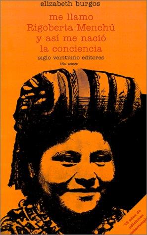 Me llamo Rigoberta Menchú y así me nació la conciencia [Paperback] Burgos, Elizabeth
