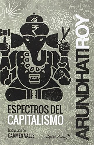 Espectros del capitalismo Roy, Arundhati