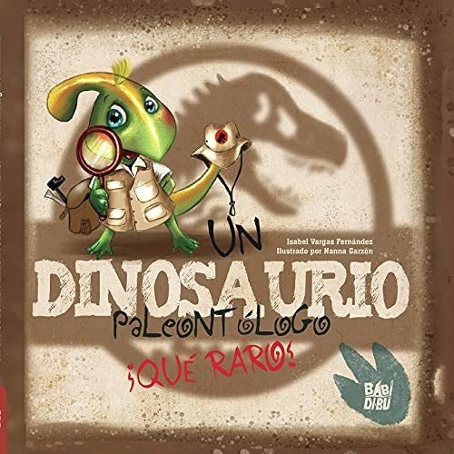 Un dinosaurio paleontólogo. ¡Qué raro! [Hardcover] Vargas Fernández, Isabel